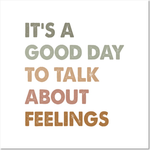 It's A Good Day to Talk About Feelings Funny Mental Health Wall Art by Bubble cute 